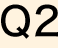 Q2